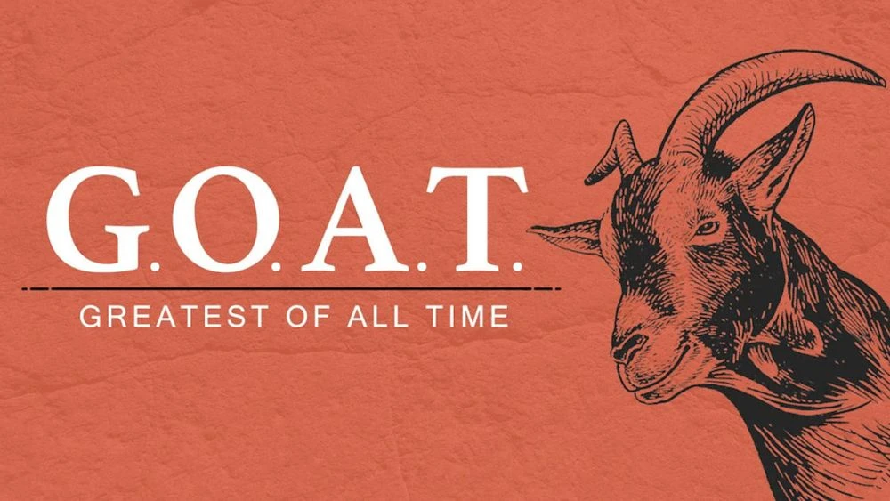 GOAT là gì? Nguồn gốc của GOAT? Ai được gọi là GOAT?