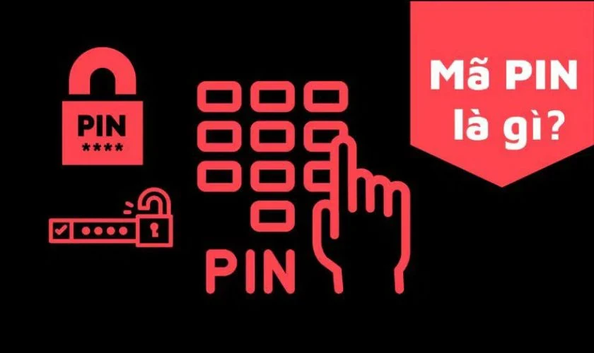 Mã PIN là gì? Phân biệt và cách xử lý khi quên mã PIN